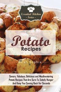 bokomslag Potato Recipes: Savory, Fabulous, Delicious and Mouthwatering Potato Recipes That Are Sure To Satisfy Hunger And Keep You Coming Back