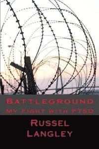 Russel P. Langley - Battleground: My Fight with PTSD, Häftad