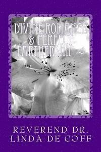 bokomslag Divine Romance & Perfect Partnership: The Immortal Principles and Powers of Divine Love!