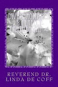 Divine Romance & Perfect Partnership: The Immortal Principles and Powers of Divine Love! 1