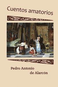 Pedro Antonio De Alarcon - Cuentos amatorios, Häftad