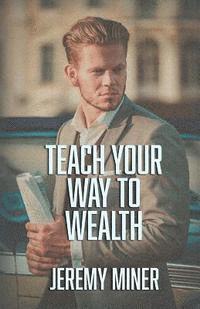 bokomslag Teach Your Way To Wealth!