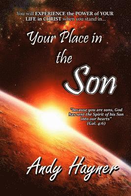 Your Place in the Son: Experience the Power of Your Life in Christ 1