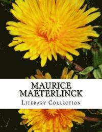 bokomslag Maurice Maeterlinck, Literary Collection