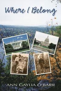 bokomslag Where I Belong: A young man from Appalachia leaves home to tackle the challenges of a new career in Washington, D.C.