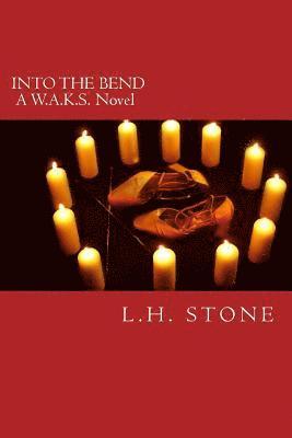 Into the Bend: A W.A.K.S. Novel 1