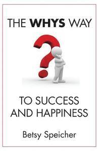 bokomslag The WHYS Way to Success and Happiness