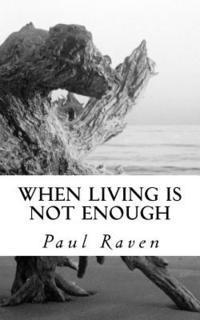 Paul Raven - When Living is not Enough, Häftad