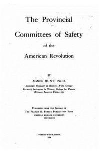 bokomslag The provincial committees of safety of the American Revolution