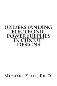 bokomslag Understanding Electronic Power Supplies in Circuit Designs