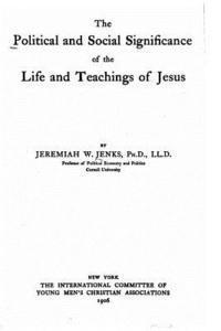 The political and social significance of the life and teachings of Jesus 1