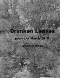 bokomslag Drunken Leaves: poems of March 2015