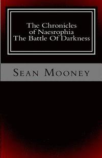 bokomslag The Chronicles of Naesrophia: The Battle Of Darkness