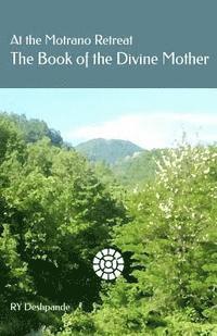 bokomslag At the Motrano Retreat ? The Book of the Divine Mother