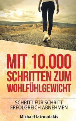 Michael Iatroudakis - Mit 10.000 Schritten zum Wohlfühlgewicht: Schritt für Schritt erfolgreich abnehmen (Abnehmen / Diät / WISSEN KOMPAKT), Häftad