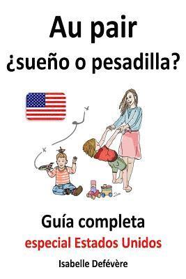 bokomslag Au pair ¿sueño o pesadilla? guía completa para au pairs: Especial Estados Unidos