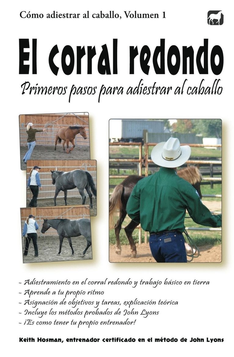 Keith Hosman - El corral redondo: Primeros pasos para adiestrar al caballo: Adiestramiento en el corral redondo y trabajo básico en tierra, Häftad