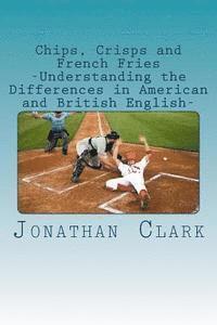 Jonathan Clark - Chips, Crisps and French Fries, Häftad