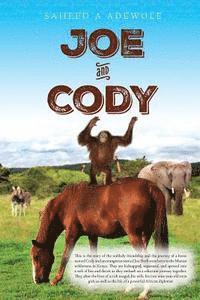 bokomslag Joe and Cody: Story of the friendship and journey of a horse (Cody) and an orangutan (Joe). Both born in the Mansai Wildlife embark