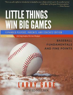 Ed Nielsen, Larry Gabe - Little Things Win Big Games: Baseball Fundamentals and Fine Points, Häftad