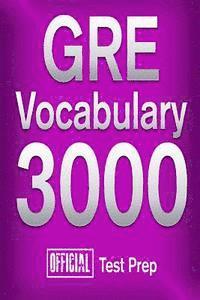 bokomslag Official GRE Vocabulary 3000: Become a True Master of GRE Vocabulary...Quickly