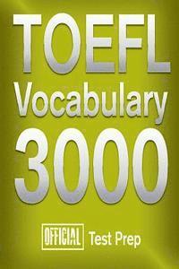 bokomslag Official TOEFL Vocabulary 3000: Become a True Master of TOEFL Vocabulary!