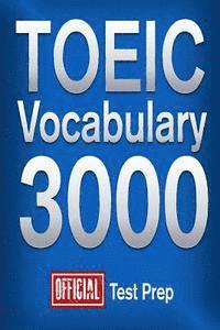bokomslag Official TOEIC Vocabulary 3000: Become a True Master of TOEIC Vocabulary!