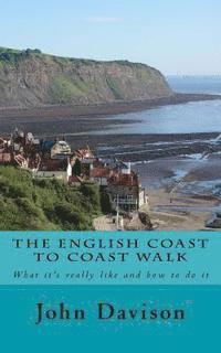 John Davison - The English Coast to Coast Walk: What it's really like and how to do it, Häftad