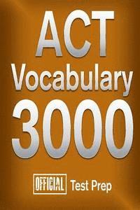 bokomslag Official ACT Vocabulary 3000: Become a True Master of ACT Vocabulary...Quickly