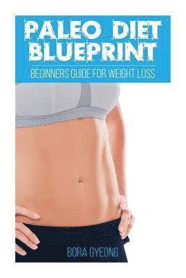 bokomslag Paleo Diet Blueprint: Beginners Guide for Weight Loss