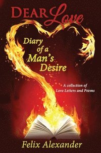 bokomslag Dear Love: Diary of a Man's Desire