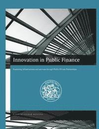 Innovation in Public Finance: sustaining infrastructures and services through PPPs 1