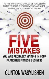 bokomslag Five Mistakes You Are Probably Making In Your Franchise Fitness Business