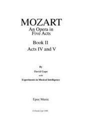 Mozart (An Opera in Five Acts after Mozart): Book II Acts IV and V 1