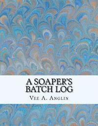 A Soaper's Batch Log 1