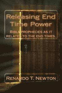 bokomslag Releasing end time power.: Bible prophecies as it relates to the end times.