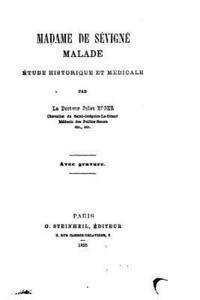bokomslag Madame de Sévigné malade, étude historique et médicale
