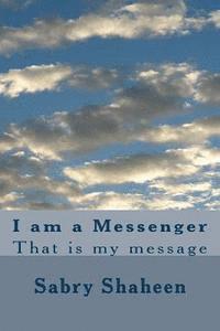 I am a Messenger: That is my message 1