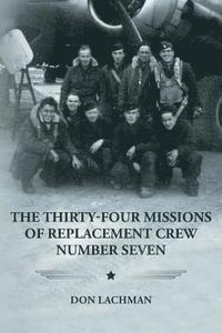 bokomslag The Thirty-Four Missions of Replacement Crew Number Seven