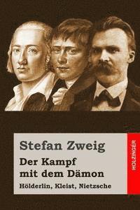 bokomslag Der Kampf mit dem Dämon: Hölderlin, Kleist, Nietzsche