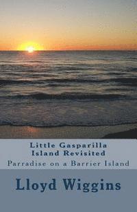 Rosemary Egerton Letts, Lloyd Arthur Wiggins - Little Gasparilla Island Revisited: Parradise on a Barrier Island, Häftad