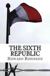 The Sixth Republic 1