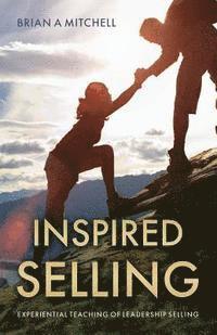 bokomslag Inspired Selling: Experiential Teaching of Leadership Selling