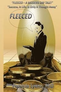Fleeced - A Modern Day Tale !: 'Success, In Life, Is Only A Thought Away' 1