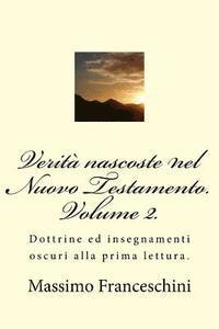 bokomslag Verità nascoste nel Nuovo Testamento. Volume 2.: Dottrine ed insegnamenti oscuri alla prima lettura.