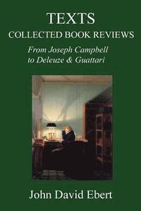 bokomslag Texts: Collected Book Reviews from Joseph Campbell to Deleuze and Guattari