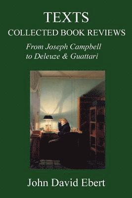 John David Ebert - Texts: Collected Book Reviews from Joseph Campbell to Deleuze and Guattari, Häftad
