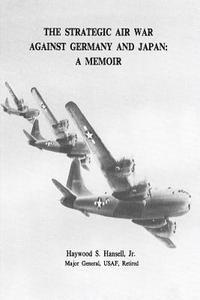 bokomslag The Strategic Air War Against Germany and Japan: A Memoir