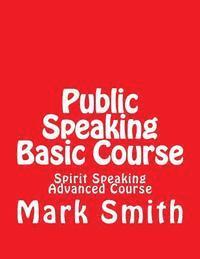 bokomslag Public Speaking Basic Course: Spirit Speaking Advanced Course