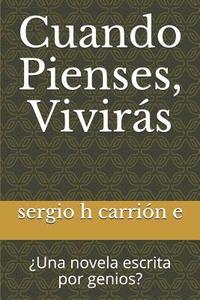 bokomslag Cuando Pienses, Viviras: Una Novela Escrita Por Genios?